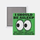 Devrait Dormir Drôle Aimant Frigo Réfrigérateur (Recto/Verso)