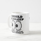 Devrait être endormi Mug ou Tasse de voyage drôle (Devant gauche)