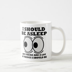 Devrait être endormi Mug ou Tasse de voyage drôle