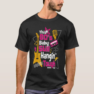 Deze 80's Baby hangt nog steeds stoere jaren tacht T-shirt