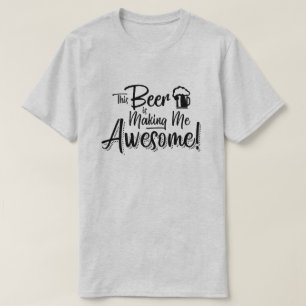 Deze Bier maakt me Geweldige! T-shirt