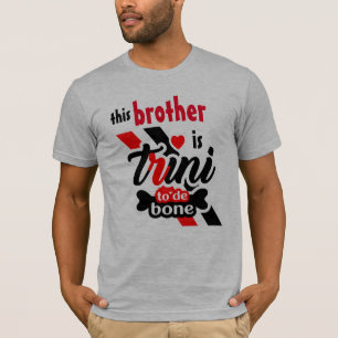 Deze broer is Trini tot op het bot T-shirt