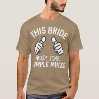 Deze bruid heeft wat Rumple Minze grappig vrijgeze T-shirt