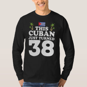Deze Cubaan maakte zojuist 38 Cuba Cubano 38th Bir T-shirt