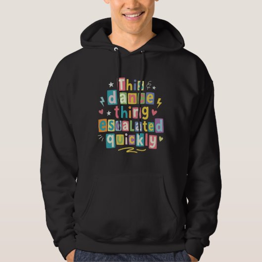 Deze danssituatie escaleerde snel hoodie (Voorkant)