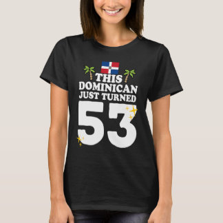 Deze Dominicaan is net 53 Dominicano 53ste Bir gew T-shirt