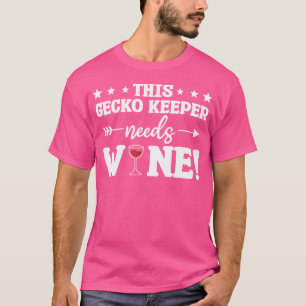 Deze gekko-houder heeft wijngekko's nodig t-shirt
