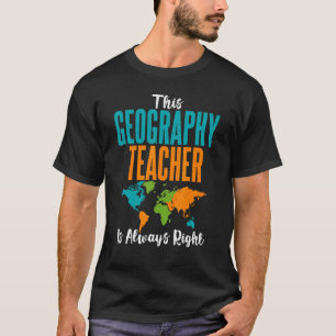 Deze geografische leraar is altijd de juiste geogr t-shirt