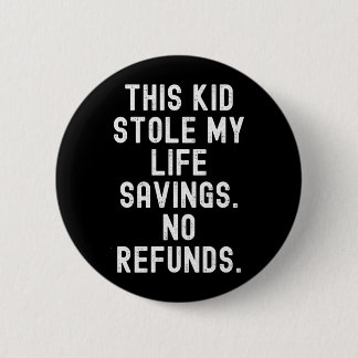 Deze Jongen Stole Levensbesparingen Terugbetalinge Ronde Button 5,7 Cm