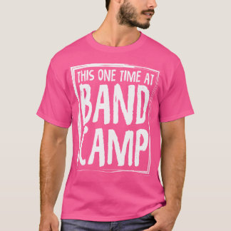 Deze keer op Band Camp Funny T-shirt