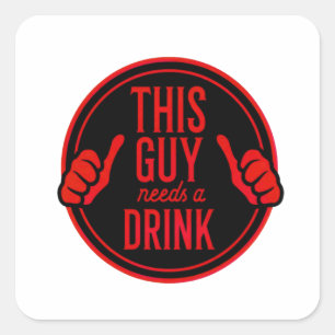 deze kerel heeft een drankje nodig vierkante sticker