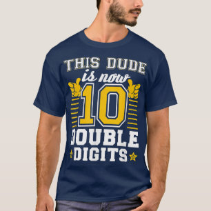 Deze kerel is nu 10 dubbele cijfers, 10e verjaarda t-shirt