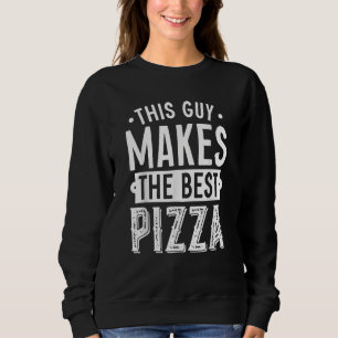 Deze Kerel Maakt de Beste Pizza Eten Pizzabakker Trui
