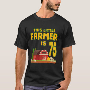 Deze kleine boer is 75ste verjaardagsfeestje 75 ja t-shirt