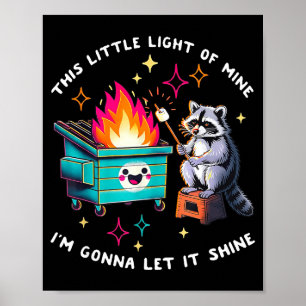 Deze kleine licht van wasbeer vuilnisbak vuur meme poster