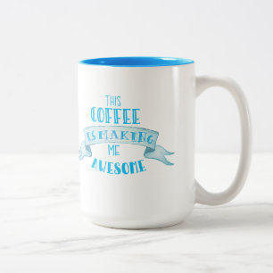 "Deze koffie maakt me Geweldige" Mok