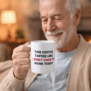 Deze koffie smaakt alsof ik vandaag niet hoef te w koffiemok