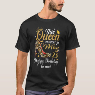 Deze Koningin Is Geboren Op 23 Mei Gefeliciteerd M T-shirt