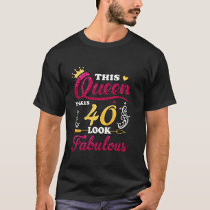 Deze koningin laat 40 er fantastisch uitzien 40 ja t-shirt