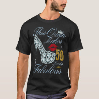 Deze koningin laat 50 er fantastisch uitzien 50 ja t-shirt