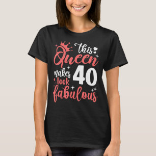Deze koningin maakt 40 look Fabulous 40th Birthday T-shirt