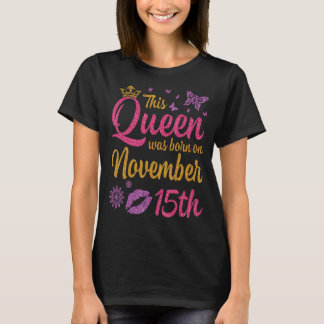Deze koningin werd geboren op 15 november, mijn ge t-shirt