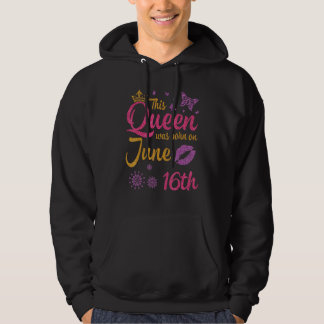 Deze koningin werd geboren op 16 juni, een gelukki hoodie