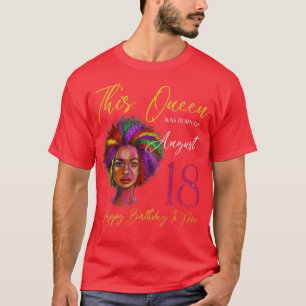 Deze koningin werd geboren op 18 augustus, een zwa t-shirt