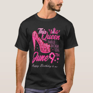 Deze koningin werd geboren op 9 juni, 9 juni Verja T-shirt