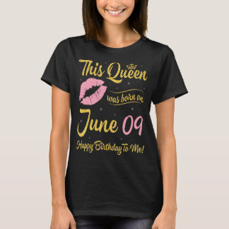 Deze koningin werd geboren op 9 juni Happy Birthda T-shirt