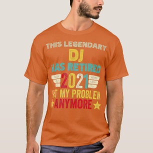 Deze legendarische DJ heeft mijn probleem niet opg T-shirt