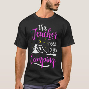 Deze leraar moet gaan kamperen leraar kamp t-shirt