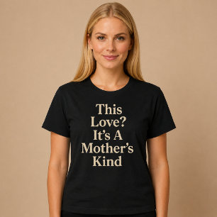 Deze Liefde? Het Is Een Moeders Soort T-shirt