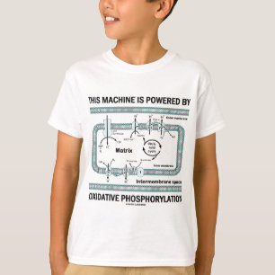 Deze machine aangedreven door oxidatieve fosforyle t-shirt