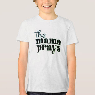 Deze Mama bidt T-shirt - Geloof, Liefde en Kracht!