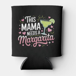 Deze mama heeft een Margarita nodig - Margarita Ma Blikjeskoeler