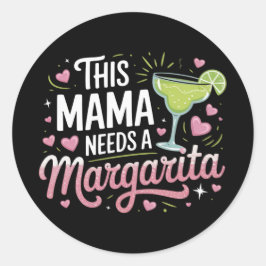 Deze mama heeft een Margarita nodig - Margarita Ma Ronde Sticker