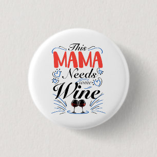 Deze mama heeft wat wijn nodig ronde button 3,2 cm
