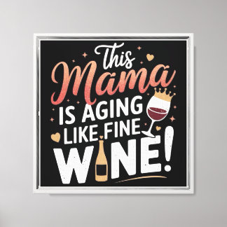 Deze mama is ouder als een lekkere wijn – leuk mam canvas afdruk