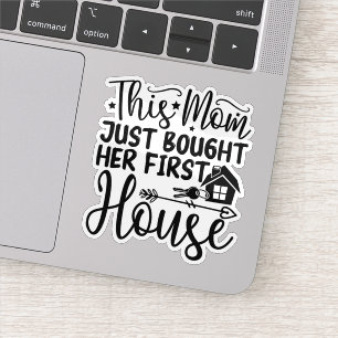 Deze mama kocht haar eerste huis grappige mama sticker