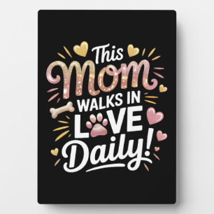 Deze Mama Loopt Dagelijks In Liefde - Pet Mom Life Fotoplaat