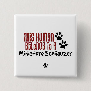 Deze mens behoort tot een Miniatuur Schnauzer Vierkante Button 5,1 Cm