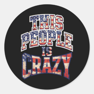 Deze mensen zijn gek grappig patriot sarcastische  ronde sticker