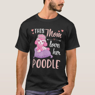 Deze moeder houdt van haar poedel t-shirt