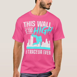 Deze Muur Is Te Hoog - Freerunning Parkour T-shirt
