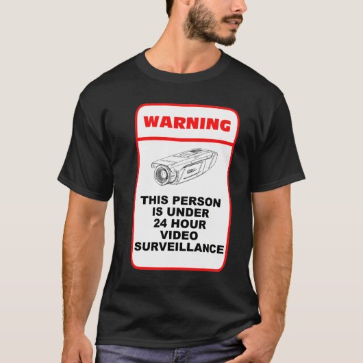Deze persoon is onder 24 uur videobewaking t-shirt (Voorkant)