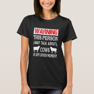 Deze persoon kan praten over Koeien op elk moment T-shirt