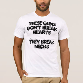 Deze pistolen breken geen harten. Ze breken de nek T-shirt