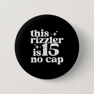 Deze Rizzler Is 15 Geen Cap 15 Jaar Oude Verjaarda Ronde Button 5,7 Cm