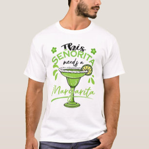 Deze Senorita heeft een Drink van Margarita nodig, T-shirt